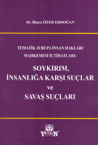 Soykırım, İnsanlığa Karşı Suçlar ve Savaş Suçları Büşra Özer Erdoğan