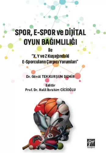 Spor, E-Spor ve Dijital Oyun Bağımlılığı Gönül Tekkurşun Demir