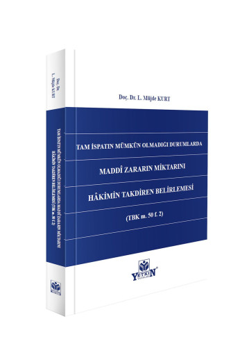 Tam İspatın Mümkün Olmadığı Durumlarda Maddî Zararın Miktarını Hâkimin