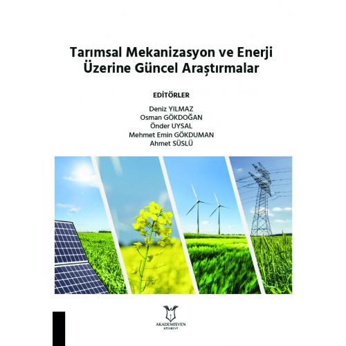 Tarımsal Mekanizasyon ve Enerji Üzerine Güncel Araştırmalar Deniz Yılm