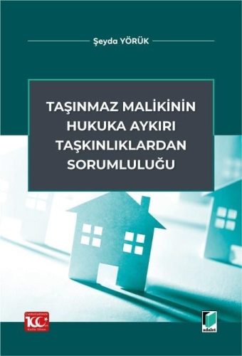 Taşınmaz Malikinin Hukuka Aykırı Taşkınlıklardan Sorumluluğu Şeyda Yör