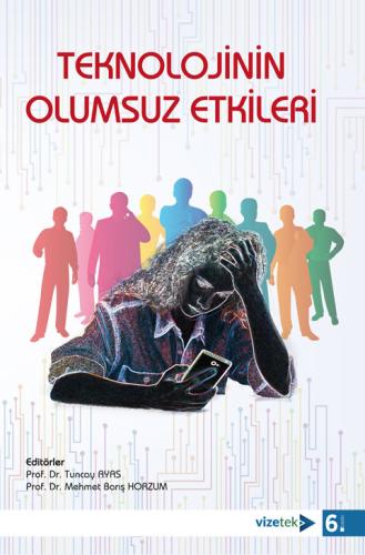 Eğitim Bilimleri, - Vizetek Yayınları - Teknolojinin Olumsuz Etkileri