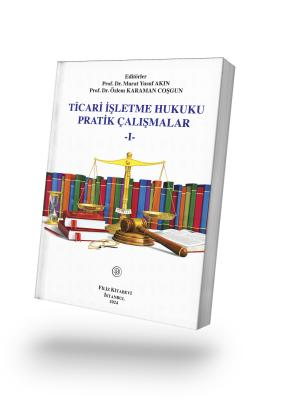 Ticari İşletme Hukuku Pratik Çalışmalar 1 Murat Yusuf Akın