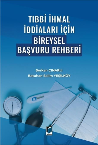 Tıbbi İhmal İddiaları İçin Bireysel Başvuru Rehberi Serkan Çınarlı