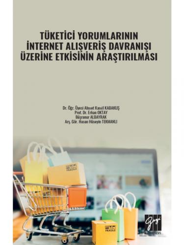 Yorumlarının İnternet Alışveriş Davranışı Üzerine Etkisinin Araştırılm