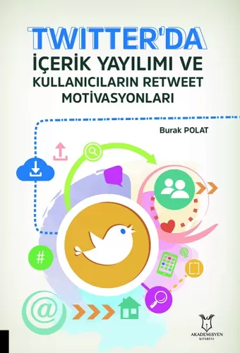 Twitter'da İçerik Yayılımı ve Kullanıcıların Retweet Motivasyonları Bu