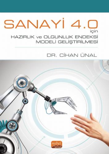 Sanayi 4.0 İçin Hazırlık ve Olgunluk Endeksi Modeli Geliştirilmesi Cih