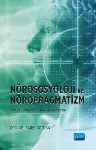 Nörososyolji ve Nöropragmatizm Sosyal Davranışın Nörolojisi Üzerine Em