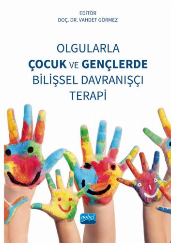 Olgularla Çocuk ve Gençlerde Bilişsel Davranışçı Terapi Vahdet Görmez