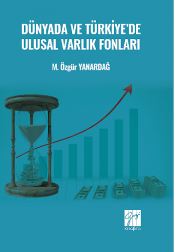 Dünyada ve Türkiye'de Ulusal Varlık Fonları M. Özgür Yanardağ