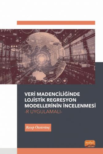 Veri Madenciliğinde Lojistik Regresyon Modellerinin İncelenmesi Recep 