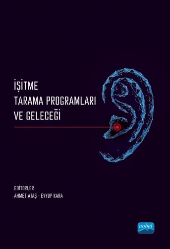 İşitme Tarama Programları ve Geleceği Ahmet Ataş