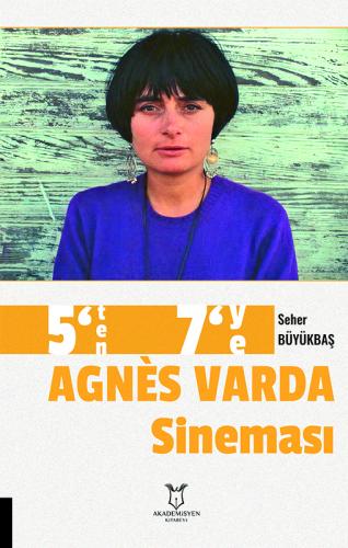 5’ten 7’ye AGNÈS VARDA Sineması Seher Büyükbaş