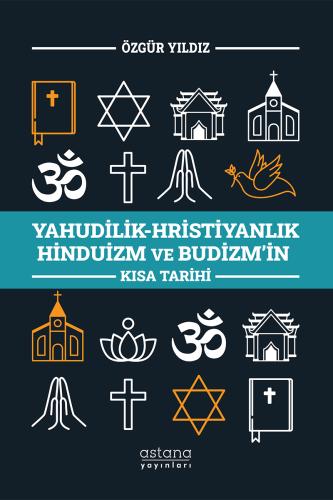 Yahudilik-Hristiyanlık Hinduizm ve Budizm’in Kısa Tarihi Özgür Yıldız