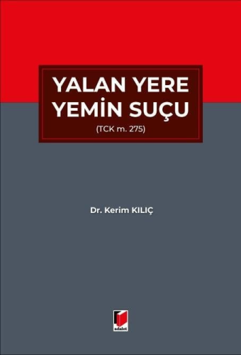 Yalan Yere Yemin Suçu (TCK m. 275) Kerim Kılıç