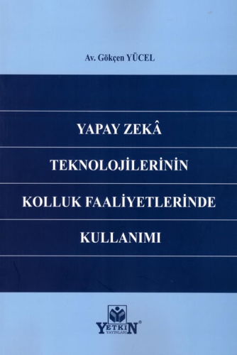 Yapay Zeka Teknolojilerinin Kolluk Faaliyetlerinde Kullanımı Gökçen Yü