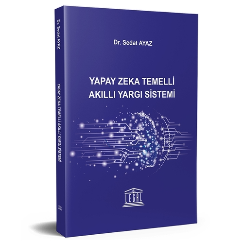 Yapay Zeka Temelli Akıllı Yargı Sistemi Sedat Ayaz