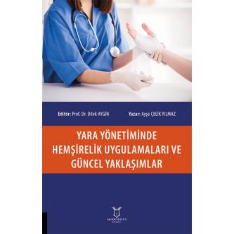 Yara Yönetiminde Hemşirelik Uygulamaları ve Güncel Yaklaşımlar Ayşe Çe