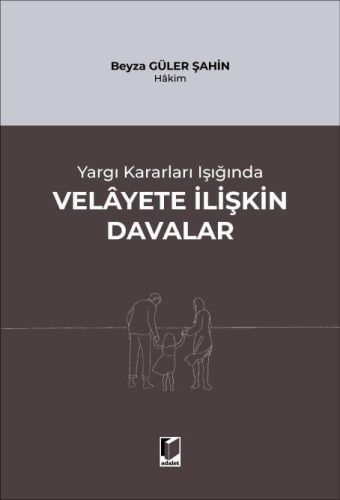 Velayete İlişkin Davalar Beyza Güler Şahin