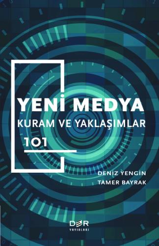 Yeni Medya Kuram ve Yaklaşımları 101 Tamer Bayrak