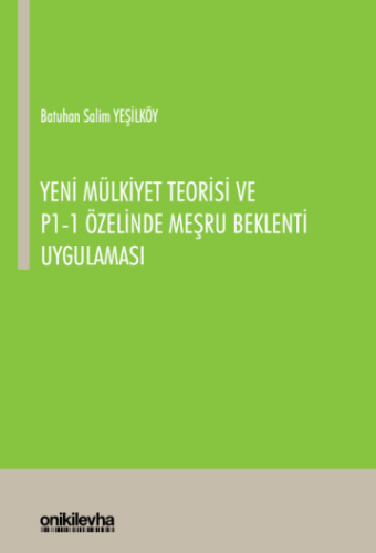 Yeni Mülkiyet Teorisi ve P1-1 Özelinde Meşru Beklenti Uygulaması Batuh