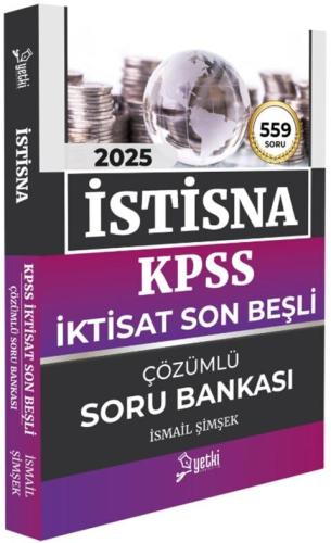 Yetki Yayınları 2025 İstisna KPSS A Grubu İktisat Son Beşli Çözümlü So