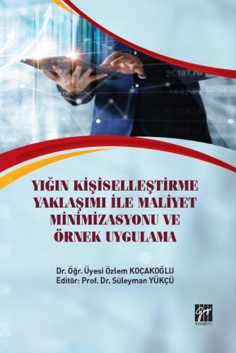 Yığın Kişiselleştirme Yaklaşımı İle Maliyet Minimizasyonu Ve Örnek Uyg