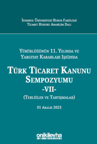 Türk Ticaret Kanunu Sempozyumu - VII Abuzer Kendigelen