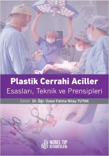 Plastik Cerrahi Acilleri: Esasları, Teknikleri ve Prensipleri Fatma Ni